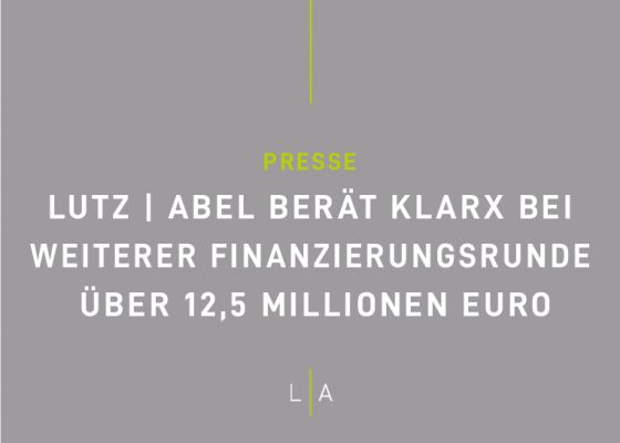 LUTZ | ABEL berät klarx bei weiterer Finanzierungsrunde über 12,5 Millionen Euro