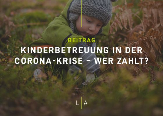 Kinderbetreuung in der Corona-Krise – wer zahlt?