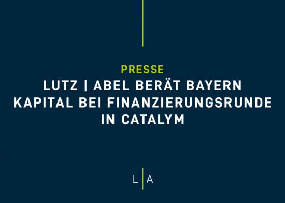 LUTZ | ABEL berät Bayern Kapital bei Finanzierungsrunde in CatalYm GmbH