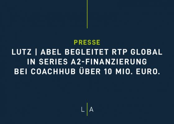 LUTZ | ABEL begleitet RTP Global in Series A2-Finanzierung bei CoachHub über 10 Millionen Euro