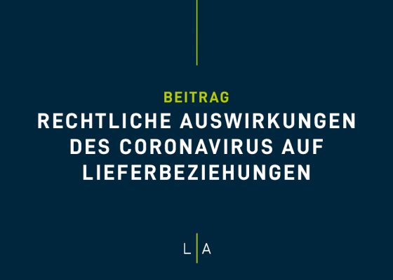 Rechtliche Auswirkungen des Coronavirus auf Lieferbeziehungen