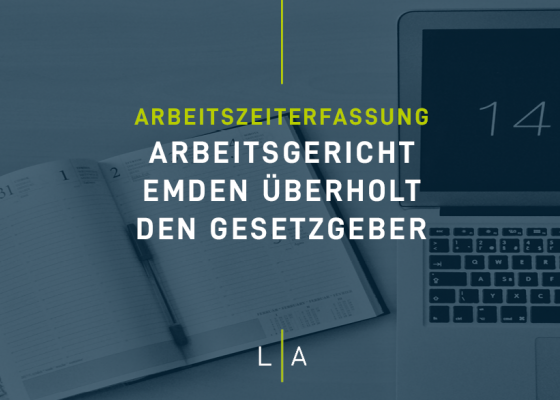 Arbeitszeiterfassung: Arbeitsgericht Emden überholt den Gesetzgeber