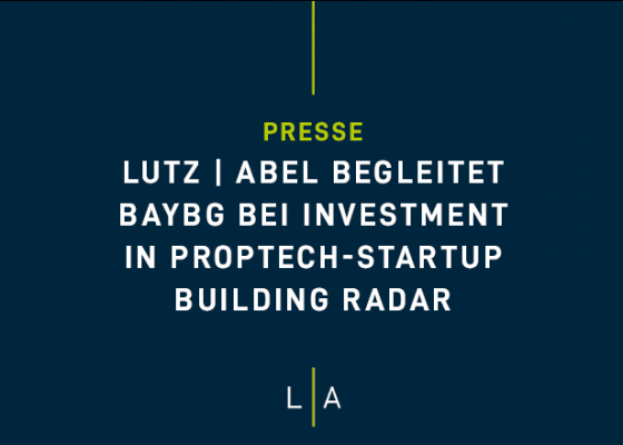 LUTZ | ABEL begleitet BayBG bei Investment in Proptech-Startup Building Radar