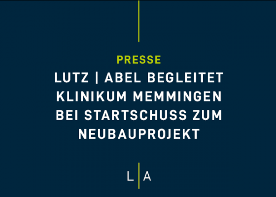 LUTZ | ABEL begleitet Klinikum Memmingen bei Startschuss zum Neubauprojekt