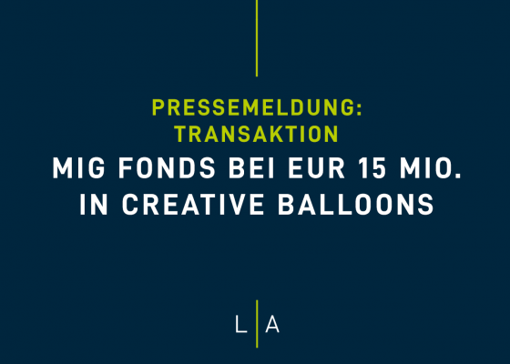 LUTZ | ABEL berät MIG Fonds bei 15 Mio. Wachstumsfinanzierung in Creative Balloons