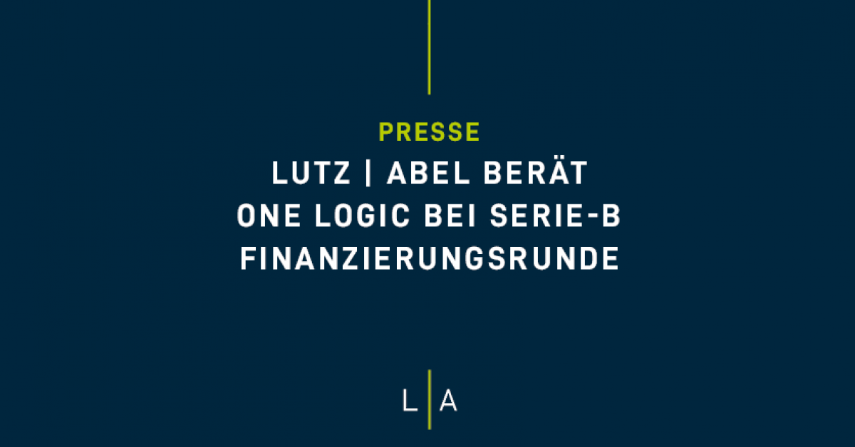 LUTZ | ABEL berät ONE LOGIC bei Serie-B Finanzierungsrunde im zweistelligen Millionenbereich